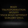 Body Transformation: Modify Your Body Without Surgery Spell view 1
