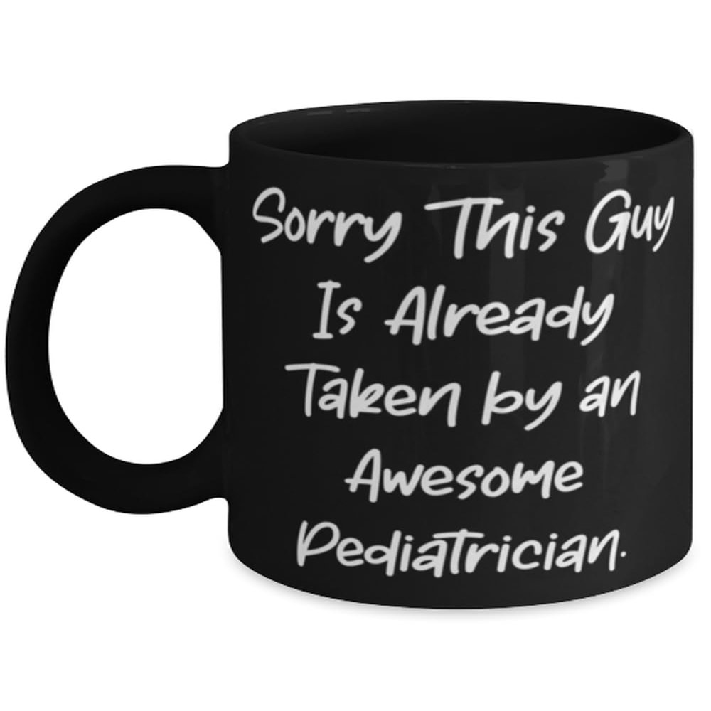 Bandillero Fun Pediatrician Gifts, Sorry This Guy Is Already Taken by an, Cute Birthday 11oz 15oz Mug Gifts For Colleagues From Team Leader, Cup, Baby, Shower, New parent, Child