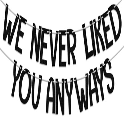 We Never Liked You Anyways Banner, Funny Retirement Decorations,Going Away Party Supplies,Office Coworker Goodbye Farewell Party Supplies Black