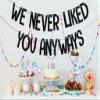 We Never Liked You Anyways Banner, Funny Retirement Decorations,Going Away Party Supplies,Office Coworker Goodbye Farewell Party Supplies Black view 4
