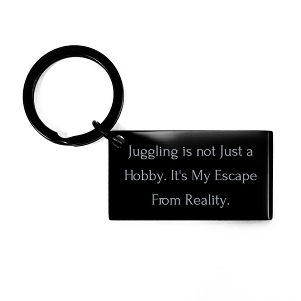 Love Juggling Keychain, Juggling is not Just a Hobby. It's My Escape From Reality, Epic Black Keyring For Men Women From Friends, Juggling equipment, Juggling props, Juggling balls, Juggling clubs,