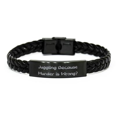 Artist Unknown Juggling Because Murder is Wrong. Braided Leather Bracelet, Juggling Engraved Bracelet, Nice Gifts For Juggling from Friends, Balls, Tricks, Entertainment, Clowning around, Fun