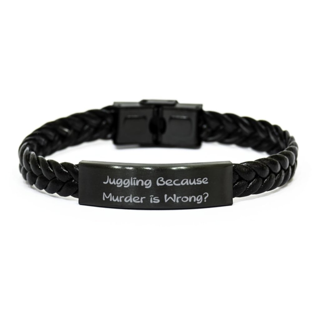 Artist Unknown Juggling Because Murder is Wrong. Braided Leather Bracelet, Juggling Engraved Bracelet, Nice Gifts For Juggling from Friends, Balls, Tricks, Entertainment, Clowning around, Fun