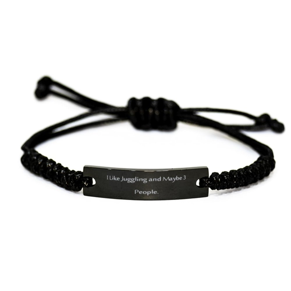 Appreciation Juggling Gifts, I Like Juggling and Maybe 3 People, Unique Birthday Black Rope Bracelet For Friends From Friends, Funny gifts, Funny juggling