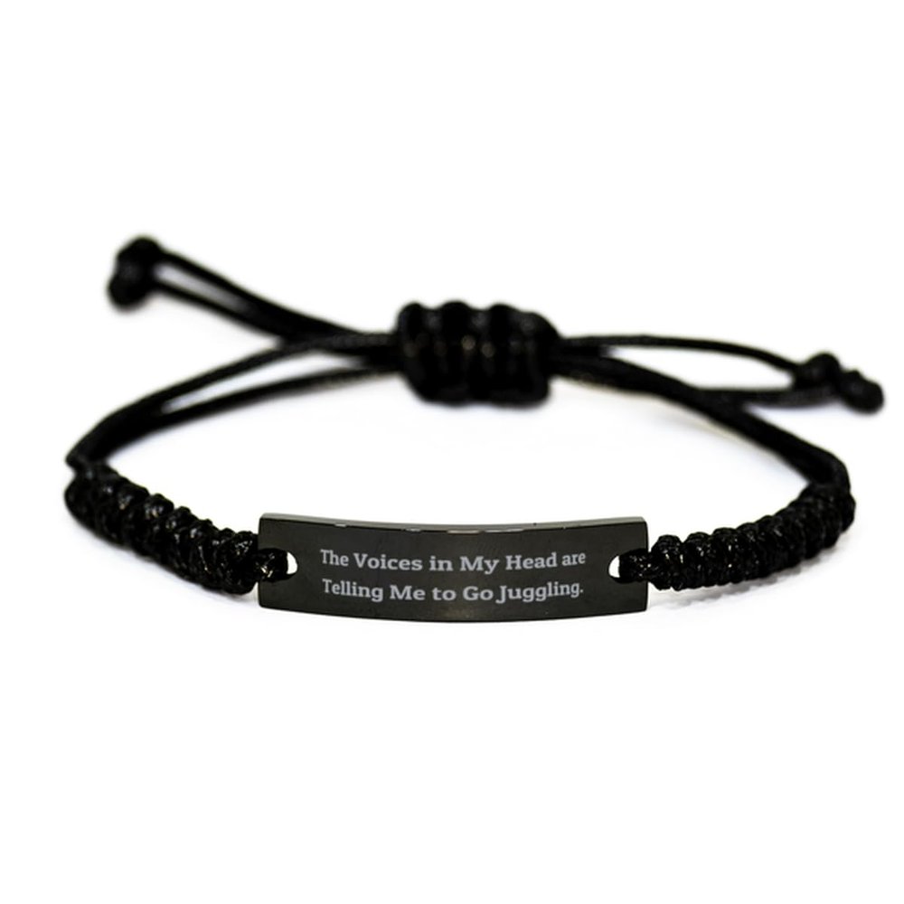 Brilliant Juggling Gifts, The Voices in My Head are, Birthday Unique Gifts, Black Rope Bracelet For Juggling from Friends, Gift ideas for her, Gift ideas for him, Gift ideas for, Christmas gift
