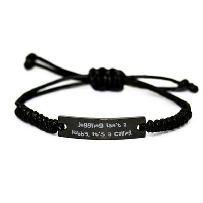 Best Juggling Gifts, Juggling Isn't a Hobby. It's a Calling, Birthday Black Rope Bracelet For Juggling from Friends