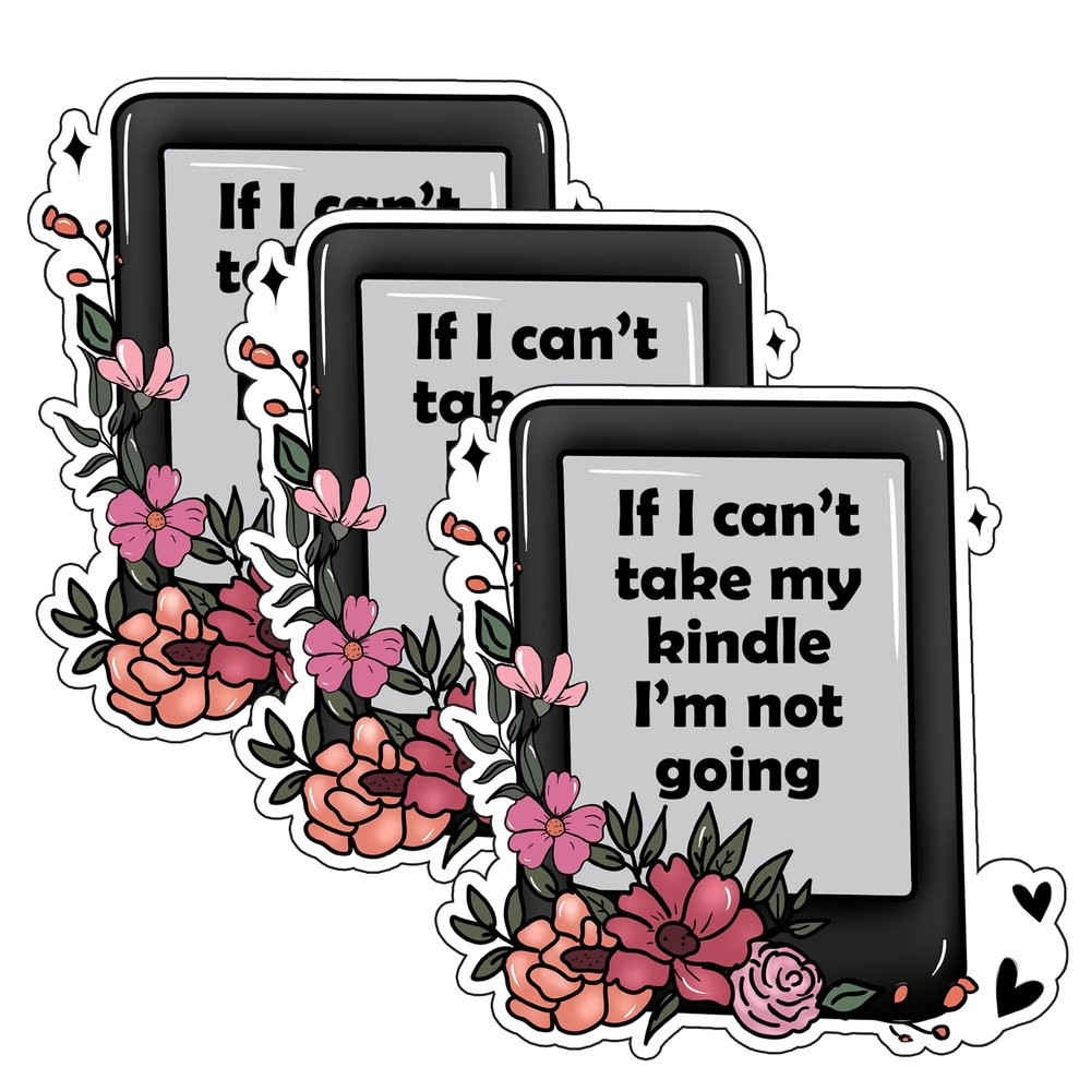 (3PCs) If I Cant Take My Kindle Im Not Going Sticker, Kindle Stickers, Reading Stickers, Bookish Stickers, Reading Stickers, Water Assistant Die Cut Sticker for Laptop Phone Water Bottle Skateboard