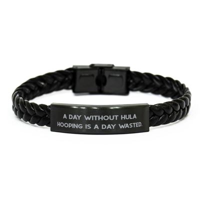 Bandillero A Day Without Hula Hooping is. Braided Leather Bracelet, Hula Hooping Present From Friends, Unique Engraved Bracelet For Friends