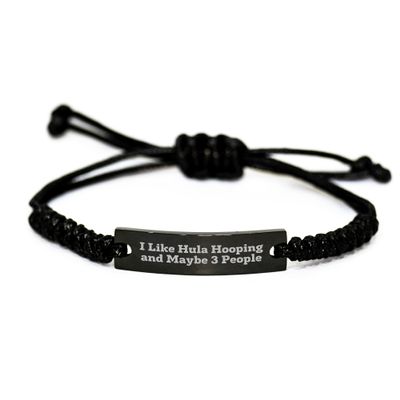 Generic Hula Hooping Funny Rope Bracelet Gifts for Hula Hoopers | Sarcastic I Like Hula Hooping And Maybe 3 People Mom Gifts from Daughter for Mother's Day Special, Small, Black