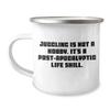 Juggling Graduation Gifts from Friends for Juggling Enthusiasts, Camping Mug with Funny Quote - 'Juggling Is Not A Hobby. It's A Post-apocalyptic Life Skill.' for Men or Women view 1