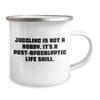 Juggling Graduation Gifts from Friends for Juggling Enthusiasts, Camping Mug with Funny Quote - 'Juggling Is Not A Hobby. It's A Post-apocalyptic Life Skill.' for Men or Women view 2