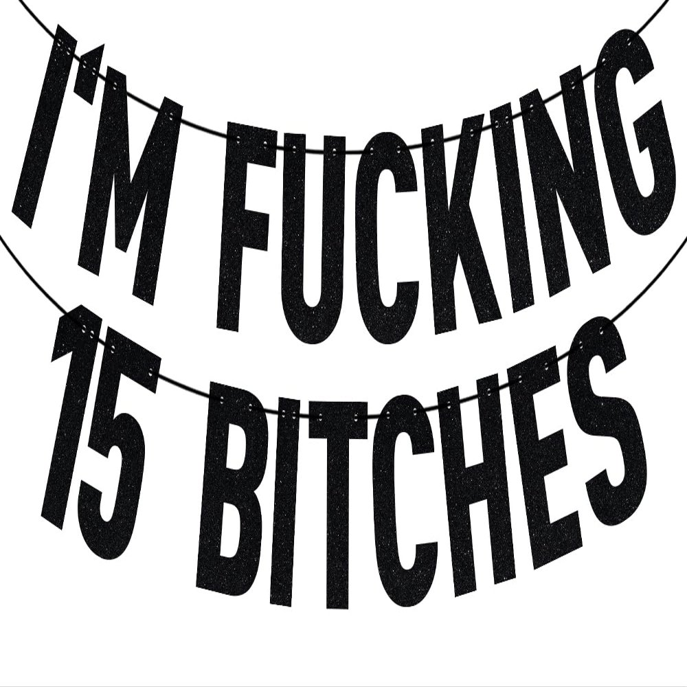 Black Glitter I'm Fucking 15 Bitches Banner, Happy 15th Birthday/Holy Shit You're 15, Funny 15th Birthday Party Decorations Supplies