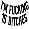Black Glitter I'm Fucking 15 Bitches Banner, Happy 15th Birthday/Holy Shit You're 15, Funny 15th Birthday Party Decorations Supplies view 1
