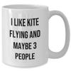 Kite Flying Enthusiasts Gifts I Like Kite Flying And Maybe 3 People White Coffee Mug For Graduation view 2