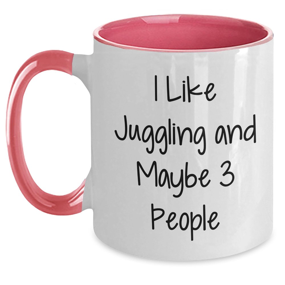 Amangny Juggling is My Life, Maybe 3 People Will Laugh 11oz Two Tone Coffee Mug