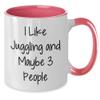 Amangny Juggling is My Life, Maybe 3 People Will Laugh 11oz Two Tone Coffee Mug view 2
