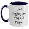 Amangny Juggling is My Life, Maybe 3 People Will Laugh 11oz Two Tone Coffee Mug view 1