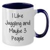 Amangny Juggling is My Life, Maybe 3 People Will Laugh 11oz Two Tone Coffee Mug view 2