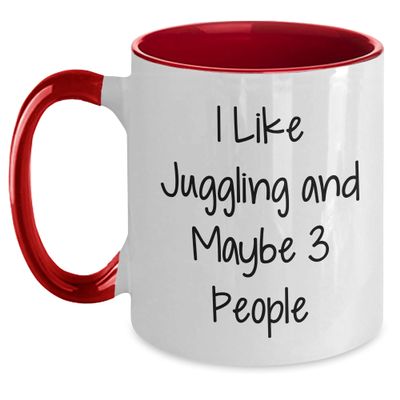 Amangny Juggling is My Life, Maybe 3 People Will Laugh 11oz Two Tone Coffee Mug