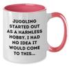 AddictiveDesignsCo Juggling Started Out As A Harmless Hobby, Gift for Juggling Enthusiasts from Friends, Two Tone Coffee Mug view 2
