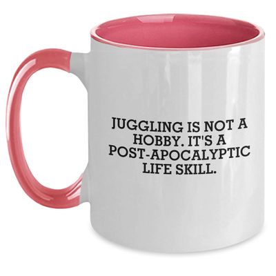 Juggling Enthusiasts' Birthday Unique Gift, Funny Two Tone Coffee Mug, Juggling Is Not A Hobby. It's A Post-apocalyptic Life Skill., Gifts from Friends