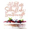 A Little Snowflake is on the Way Cake Topper, Welcome Sweet Baby, Winter Baby Shower 1st Birthday Party Decorations for Boys Girls Rose Gold Glitter view 1