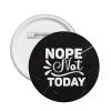 Nope Not Today Badge Novelty Decoration Round Badge 5 PCS view 1