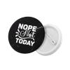 Nope Not Today Badge Novelty Decoration Round Badge 5 PCS view 3