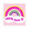 100% Over It - Sassy Rainbow Vinyl Sticker Colorful Decor view 1