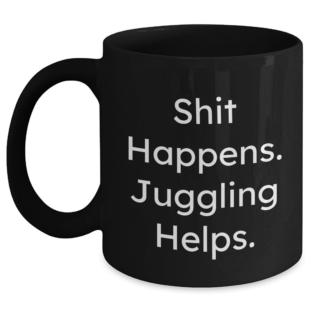 Juggling Enthusiasts Rejoice! Funny Black Coffee Mugs with Shit Happens. Juggling Helps. Quote, Ideal Gifts from Friends and Family for Juggling Lovers at Christmas