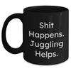 Juggling Enthusiasts Rejoice! Funny Black Coffee Mugs with Shit Happens. Juggling Helps. Quote, Ideal Gifts from Friends and Family for Juggling Lovers at Christmas view 1