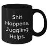 Juggling Enthusiasts Rejoice! Funny Black Coffee Mugs with Shit Happens. Juggling Helps. Quote, Ideal Gifts from Friends and Family for Juggling Lovers at Christmas view 2