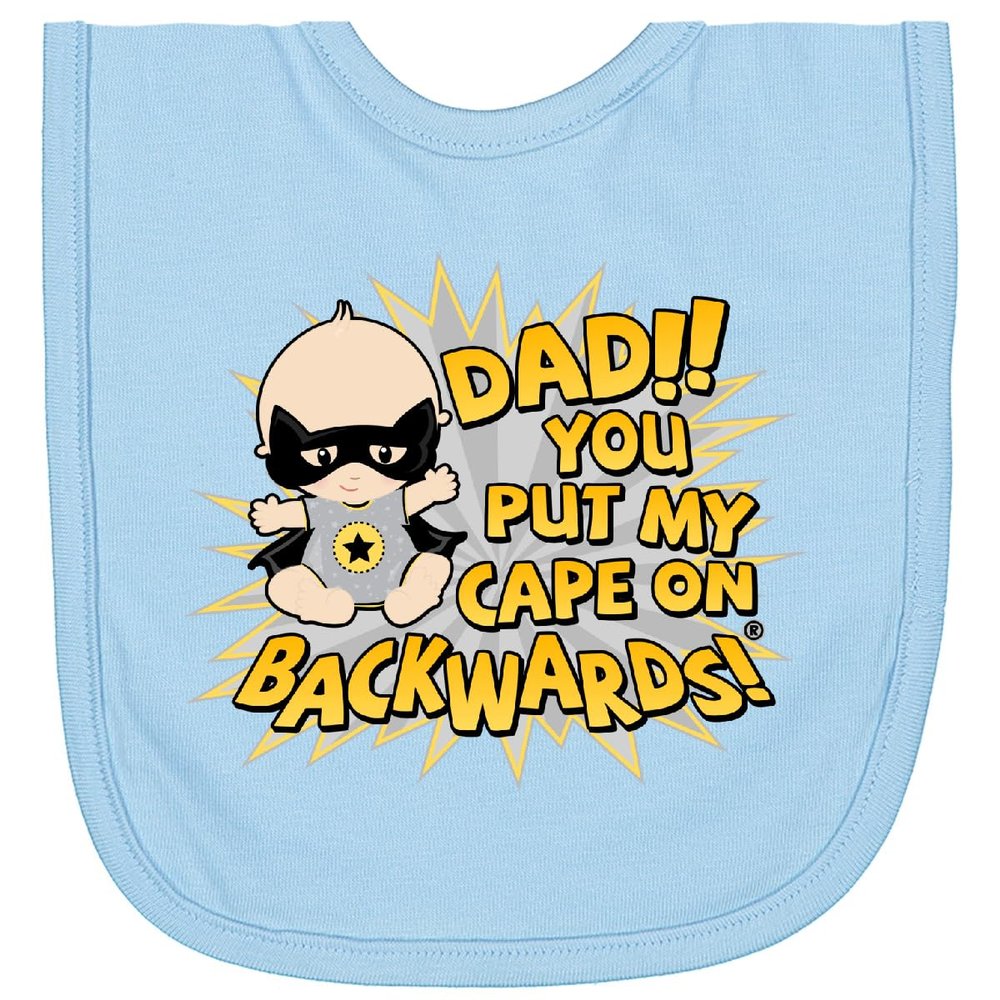 inktastic Dad You Put My Cape on Backwards Newborn Bib Light Blue 23a86
