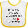inktastic If You Think I'm Cute You Should See My Grandma Baby Bib White and Yellow 3b0e view 1