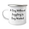 A Day Without Juggling Is Day Wasted, Funny Camping Mug for Juggling Enthusiasts, Gifts from Friends, Gifts for Juggling Lovers, Birthday Unique Gifts view 1