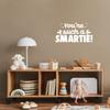 Vinyl Wall Art Decal - You're Such A Smartie - 13.2" x 25" - Modern Inspirational Lovely Quote Sticker for Home Bedroom Playroom Nursery Kids Room Daycare Kindergarten School Decor (White) view 4