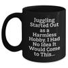 Bandillero Juggling Started Out As A Harmless Hobby. Funny Juggling Gifts Black Coffee Mug for Birthday Men view 1