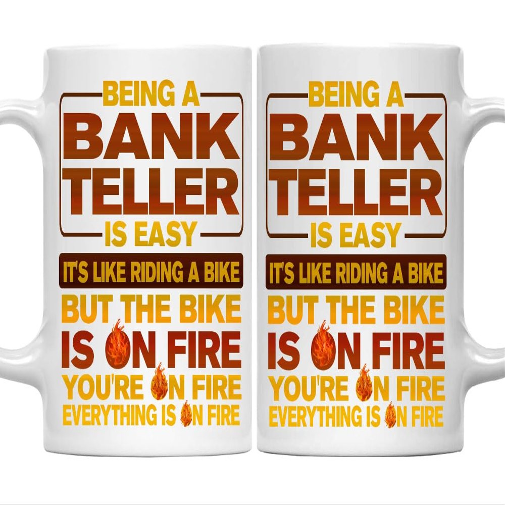 11oz Bank Teller Mug - Funny Bank Teller Gift, Humor Ceramic Coffee Mug Being A Bank Teller Is Easy, Like Riding A Bike On Fire - Unique 11oz Cup for Bank Teller Pros