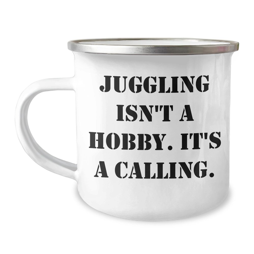 Juggling Isn't A Hobby. It's A Calling. Funny Camping Mug for Juggling Enthusiasts Gifts from Friends and Family