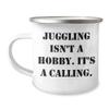 Juggling Isn't A Hobby. It's A Calling. Funny Camping Mug for Juggling Enthusiasts Gifts from Friends and Family view 1