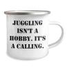 Juggling Isn't A Hobby. It's A Calling. Funny Camping Mug for Juggling Enthusiasts Gifts from Friends and Family view 2