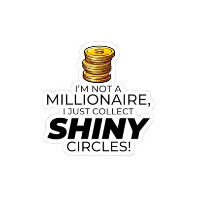 Coin Collector Sticker - 'Not a Millionaire' Funny Vinyl Decal for Numismatists