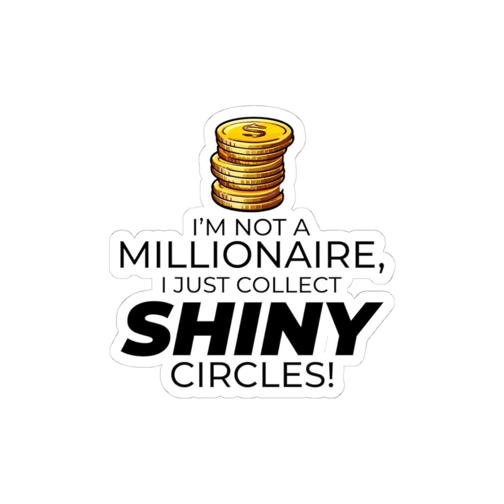 Coin Collector Sticker - 'Not a Millionaire' Funny Vinyl Decal for Numismatists