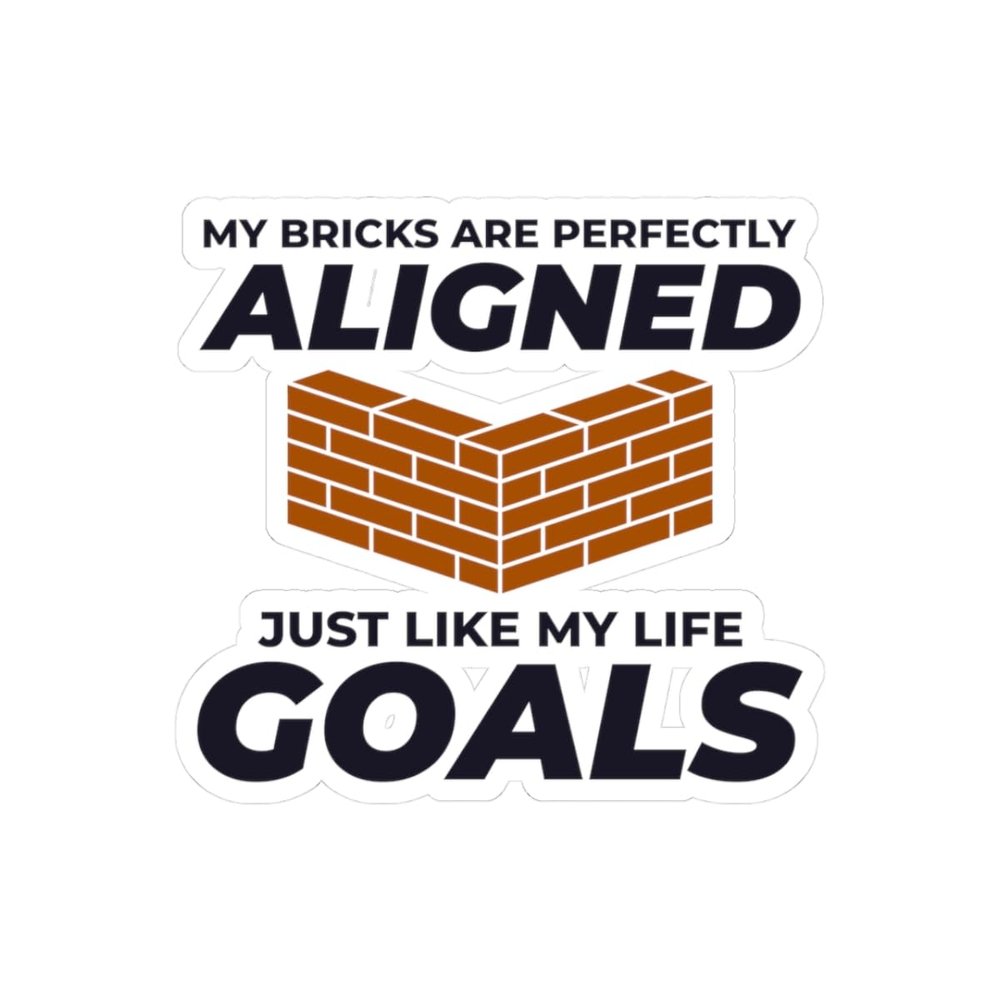Aligned Goals Sticker - Bricklayer Motivation Vinyl Decal for Perfectionists & Craftsmen