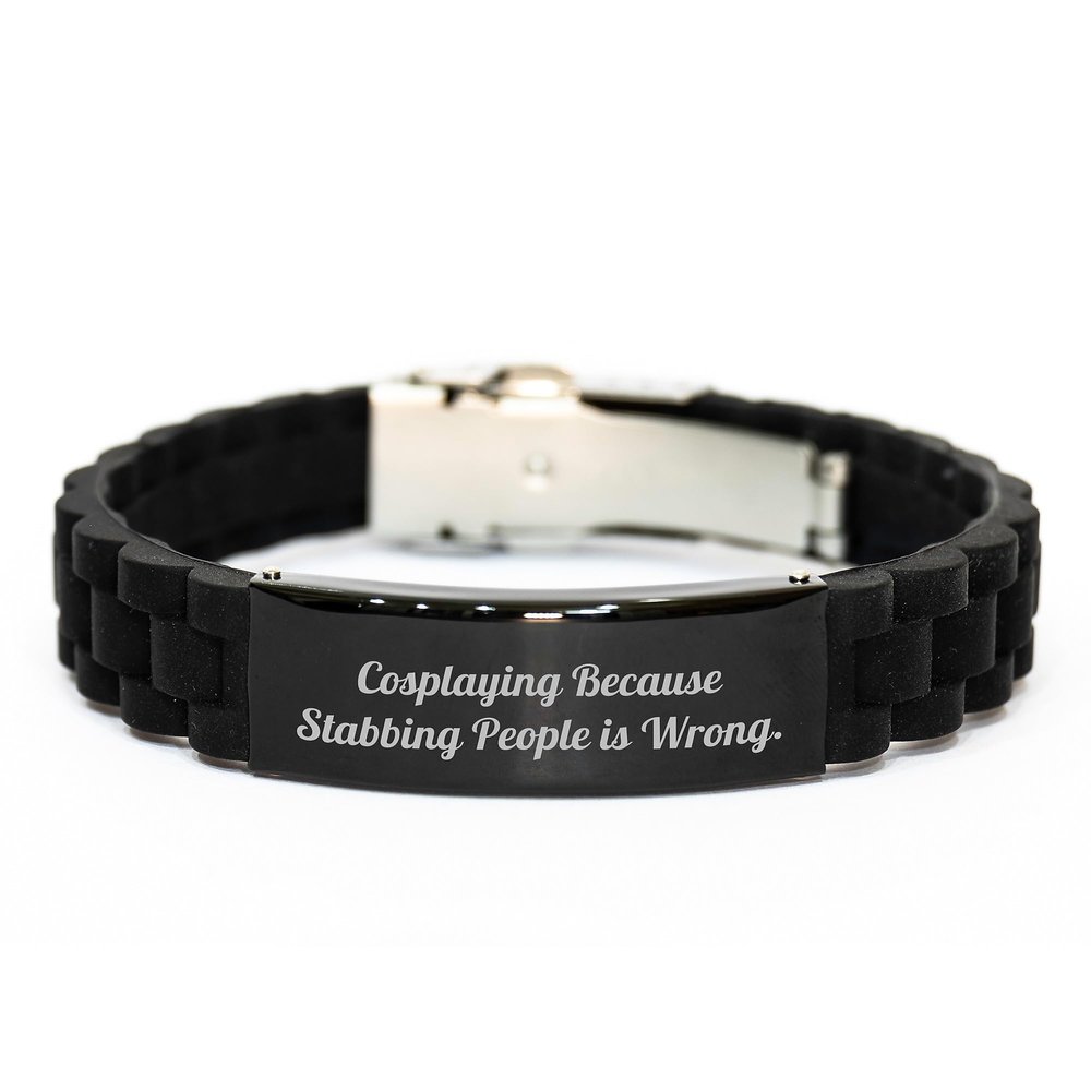 Cosplaying Gifts from Men, Funny Glide lock Clasp Bracelet, Cosplaying Because Stabbing People Is Wrong. Birthday Unique Gifts for Cosplaying Friends