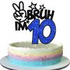 1 Pack Bruh I'm 10 Cake Topper Glitter Burh It's My 10th Birthday Cake Pick Happy 10th Birthday Cheers to 10 Years Cupcake Decorations Party Supplies Blue view 1