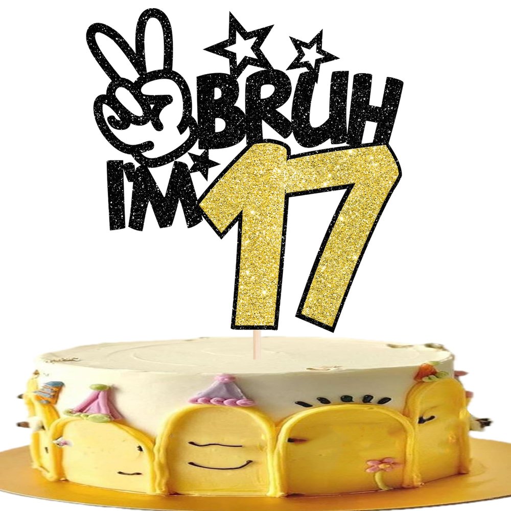 1 Pack Bruh I'm 17 Cake Topper Glitter Burh It's My 17th Birthday Cake Pick Happy 17th Birthday Cheers to 17 Years Cupcake Decorations Party Supplies Gold