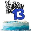 1 Pack Bruh I'm 13 Cake Topper Glitter Burh It's My 13th Birthday Cake Pick Happy 13th Birthday Cheers to 13 Years Cupcake Decorations Party Supplies Blue view 1