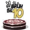 1 Pack Bruh I'm 10 Cake Topper Glitter Burh It's My 10th Birthday Cake Pick Happy 10th Birthday Cheers to 10 Years Cupcake Decorations Party Supplies Gold view 1