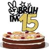 1 Pack Bruh I'm 15 Cake Topper Glitter Burh It's My 15th Birthday Cake Pick Happy 15th Birthday Cheers to 15 Years Cupcake Decorations Party Supplies Gold view 1